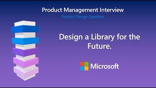 Microsoft PM Interview Product Design - Design a library for the future.