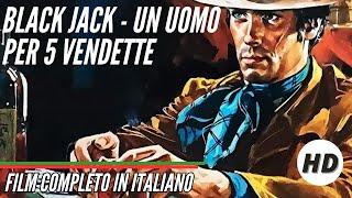 Black Jack - Un uomo per 5 vendette  Western  HD  Film Completo in Italiano