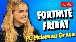   Fortnite Friday LIVE w Mckenna Grace from Young Sheldon & Ghostbusters