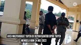 AKSI MASYARAKAT YAPEN MENGELU BBM DI KANTOR DPRD YAPEN 25 MEI 2022