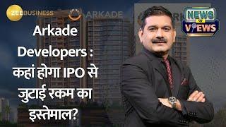 Arkade Developers Growth Strategy & Business Model Unveiled  Exclusive with Anil Singhvi