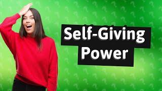 What does it mean to be a self giver?