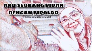 BICARA TENTANG KESEHATAN MENTAL  AKU SEORANG BIDAN DENGAN BIPOLAR