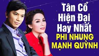 Tân Cổ Giao Duyên Hiện Đại PHI NHUNG MẠNH QUỲNH Hay Nhất Nghe Mùi Mẫn Ngân Nga Xao Xuyến Lòng Người