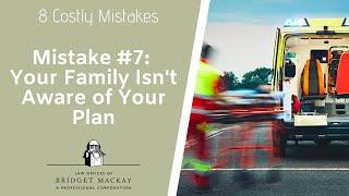 Mistake #7 Your Family Isnt Aware of Your Plan