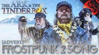 THE ARK & THE TINDERBOX  Frostpunk 2 Song