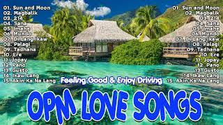  Nonstop OPM Love Songs With Lyrics 2024  Feeling Good & Enjoy Driving #tunogkalye
