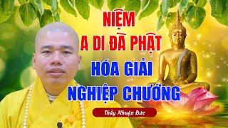 Thầy Nhuận Đức Niệm Phật - Để Hóa Giải Nghiệp Chướng  Phật Tử Cùng Thầy Niệm ADI ĐÀ PHẬT Đến Cùng