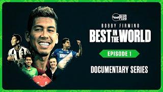 BOBBY FIRMINO BEST IN THE WORLD DOCUMENTARY  EPISODE 1