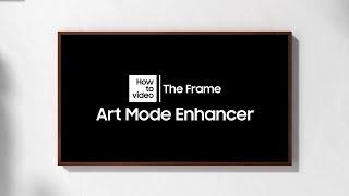 How to use Art Mode Enhancer with The Frame  Samsung