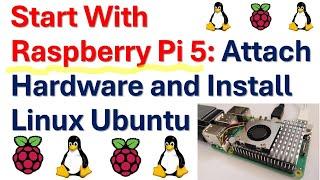 Start with Raspberry Pi 5 Attach Hardware and Install Linux Ubuntu - Robotics and Machine Learning