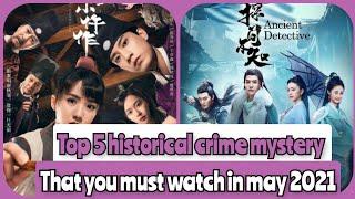 Top 5 Historical crime mystery Chinese drama  you must watch right now in may 2021