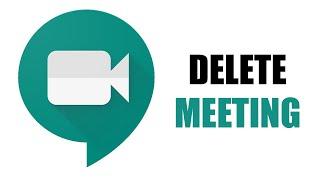 How to Delete Meeting in Google Meet How to Delete Google Meet Link