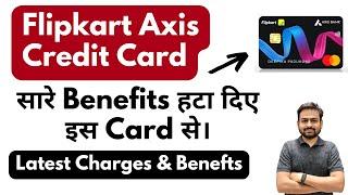 Flipkart Axis Credit Card Benefits and Loss  Flipkart Axis Credit Card Charges with Updates