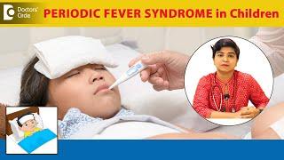 Repeated Fever in KIDS & Causes  Periodic Fever Syndrome -Dr.Netravati P Shirur  Doctors Circle