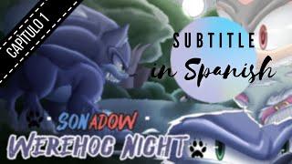 Sonadow The Werehog Night Capitulo 1 -SubEspañol-