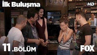 İlk Buluşma 11. Bölüm