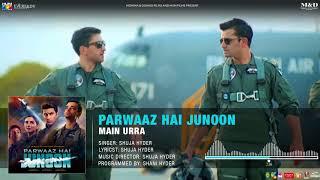 Main Urra  Full Audio Song  Parwaaz Hai Junoon  Shuja Hyder  Pakistan Air Force