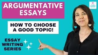 English Essay Writing How to Choose a Topic for an Argumentative Essay