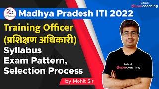 MP ITI TO Syllabus 2022  MP ITI TO Vacancy 2022  Exam Pattern Selection Process  Mohit Sir