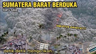 SUMBAR BERDUKA LAGI  DETIK² MENGERIKAN GN. MARAPI KEMBALI ERUPSI