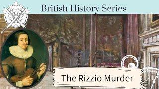 Rizzio is murdered in front of Queen Mary of Scots  9th March 1566