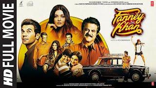 Fanney Khan Full Movie  Anil Kapoor Aishwarya Rai Bachchan Rajkummar Rao