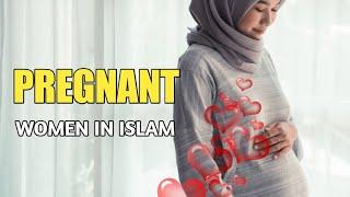 REWARDS OF BEING PREGNANT IN ISLAM  PREGNANT WOMEN IN ISLAM