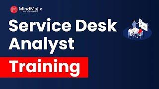 Service Desk Analyst Training  Service Desk Analyst Online Certification Course  MindMajix