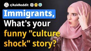 Immigrants Any funny culture shock stories? Human Voice Reddit