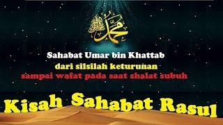 Kisah Umar bin Khattab lengkap sampai wafat dibunuh pada saat shalat subuh - Kisah Sahabat Rasul SAW