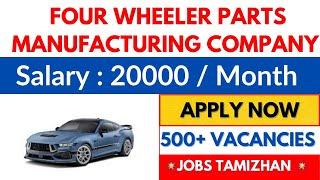 4 Wheeler Parts Manufacturing Company Direct Recruitment  Chennai Jobs today Openings 2024  TN job