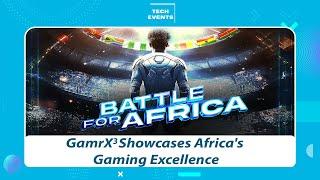 GamRX3 Showcases Africas Gaming Excellence