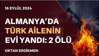 Almanyada Türk ailenin evi yandı 2 ölü - 16 Eylül 2024 Oktan Erdikmen