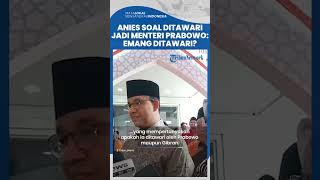 Disinggung Kemungkinan Masuk Kabinet & Jadi Menteri Prabowo-Gibran Anies Baswedan Emang Ditawarin?