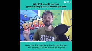 Snippet_02_E02 Why PBLs could work as good starting points according to Rob