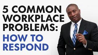 How To Solve 5 Common Workplace Problems