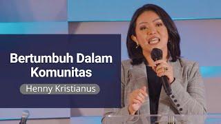 Bertumbuh Dalam Komunitas - Henny Kristianus