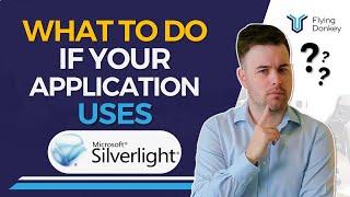 What is Microsoft Silverlight? What to do if your application use MS Silverlight?  Flying Donkey