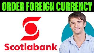 How To Order Foreign Currency From Scotiabank