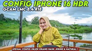 Best Config Gcam Lmc 8.4 R18 Config Iphone 16 HDR & Support Ultrawide 0.5 ‼️