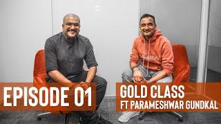 Episode 1 Exclusive  Parameshwar Gundkal  GOLD CLASS  Mayuraa Raghavendra