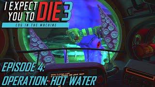 I Expect You To Die 3 Ep.04 Operation Hot Water VR gameplay no commentary