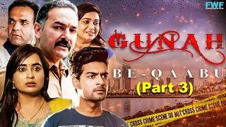 Be-Qaabu - Gunah Episode 12 Part 3  FWFOriginals