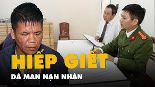 Bắt hung thủ hiếp dâm giết người sau 5 ngày gây án