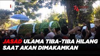 Jasad Ulama Tiba-tiba Hilang saat Akan Dimakamkan NTB #iNewsPagi 1008