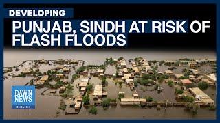 Punjab Sindh At Risk Of Flash Floods Due To Heavy Rains Disaster Management  Dawn News English