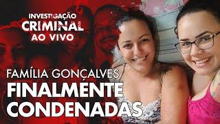 CONDENADOS A MAIS DE 50 ANOS - CASO FAMÍLIA GONÇALVES - INVESTIGAÇÃO CRIMINAL - AO VIVO