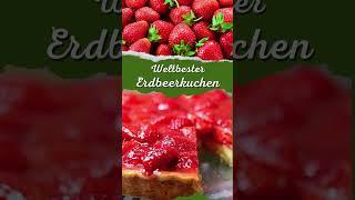 Der perfekte Erdbeerkuchen Knuspriger Mürbeteig trifft auf saftige Erdbeeren und Vanillecreme