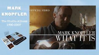 Mark Knopfler - What It Is Official Video